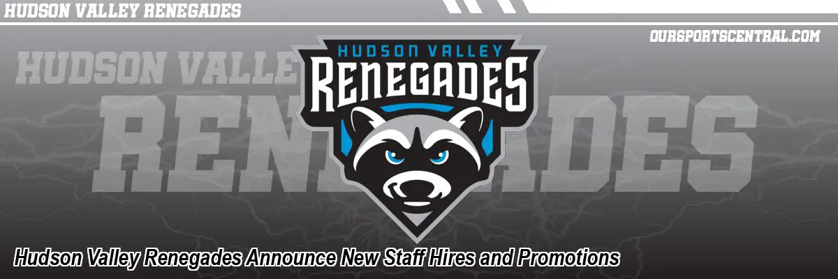 Hudson Valley Renegades Announce New Staff Hires and Promotions