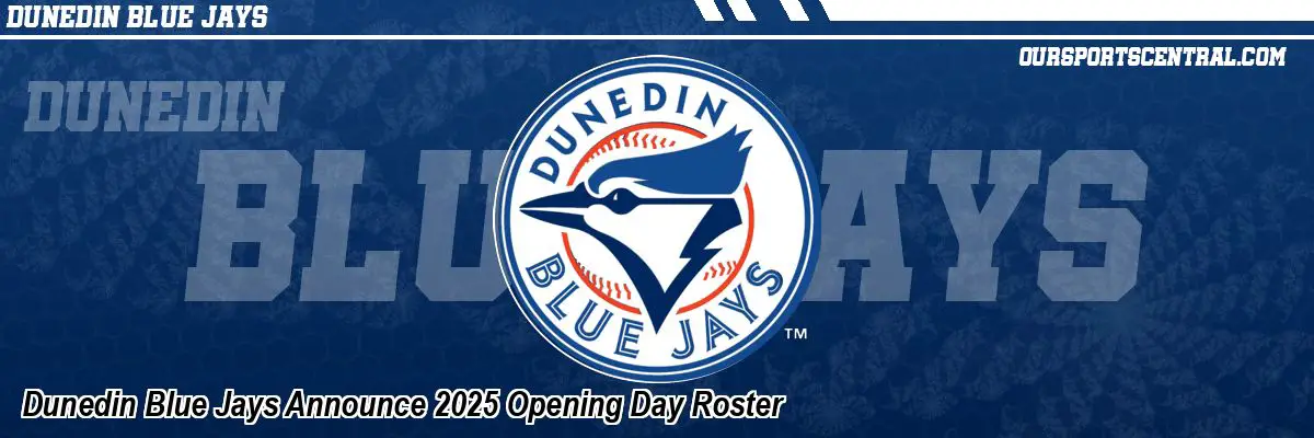 Dunedin Blue Jays Announce 2025 Opening Day Roster
