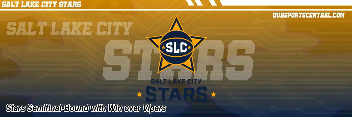 Stars Semifinal-Bound with Win over Vipers