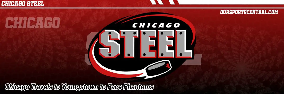 Chicago Travels to Youngstown to Face Phantoms