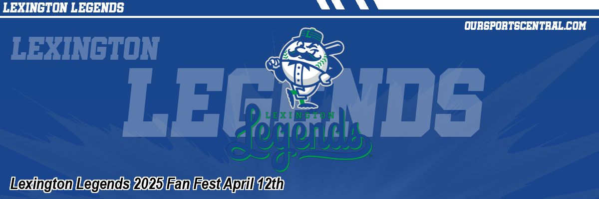 Lexington Legends 2025 Fan Fest April 12th