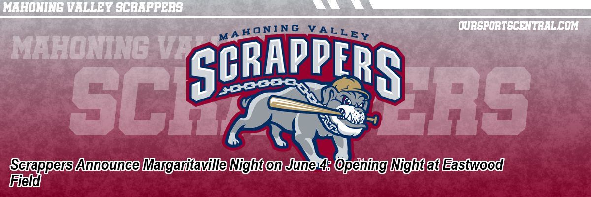 Scrappers Announce Margaritaville Night on June 4: Opening Night at Eastwood Field