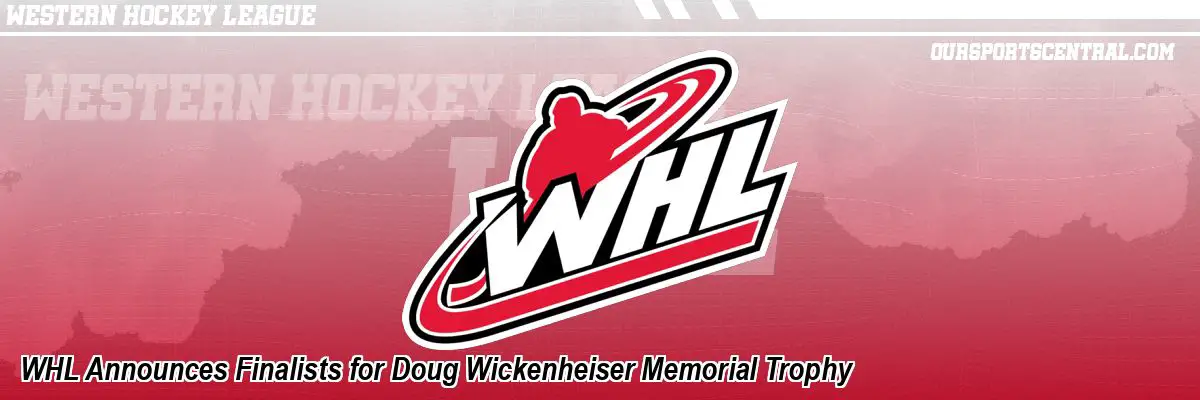WHL Announces Finalists for Doug Wickenheiser Memorial Trophy