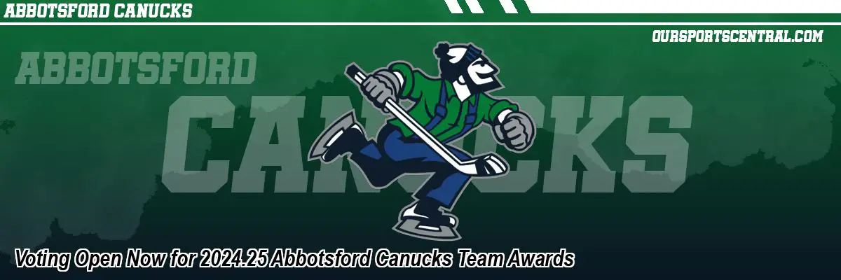 Voting Open Now for 2024.25 Abbotsford Canucks Team Awards