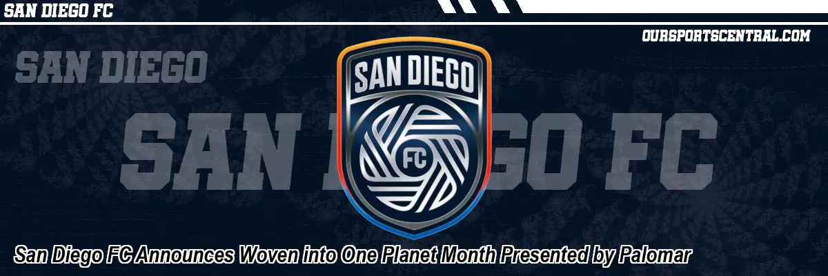 San Diego FC Announces Woven into One Planet Month Presented by Palomar