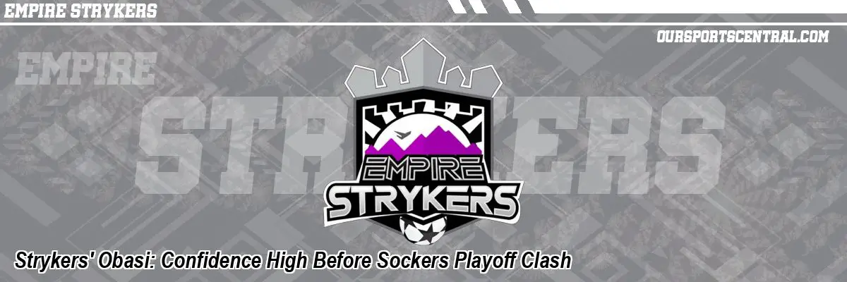 Strykers' Obasi: Confidence High Before Sockers Playoff Clash