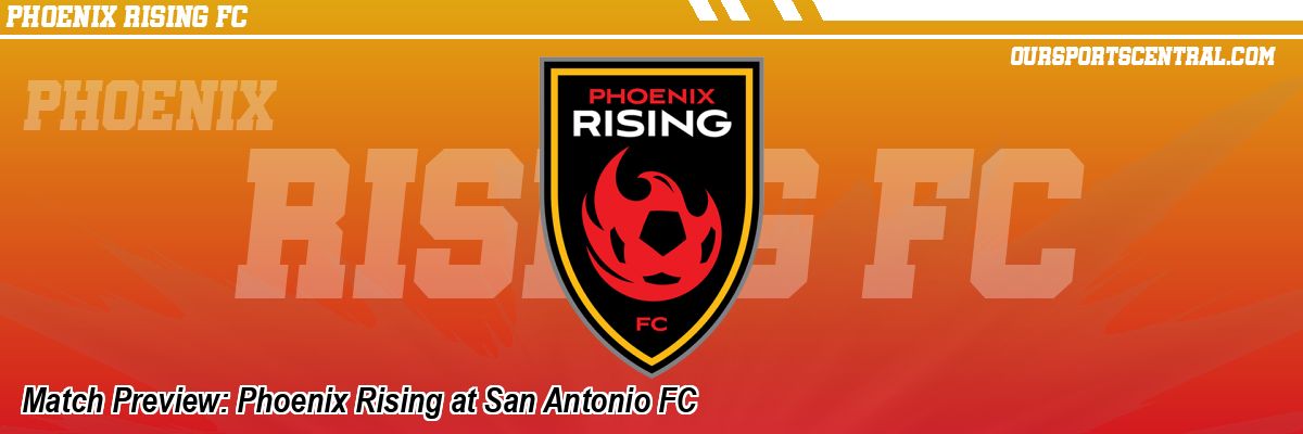 Match Preview: Phoenix Rising at San Antonio FC