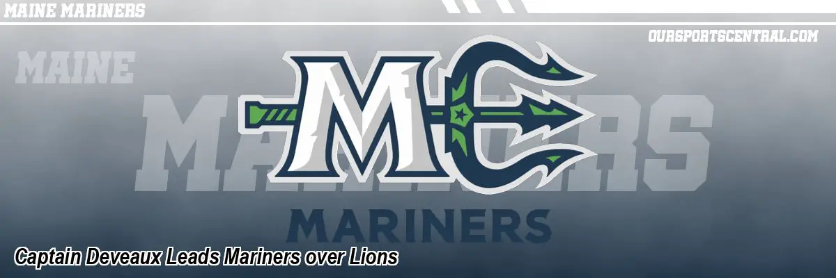 Captain Deveaux Leads Mariners over Lions