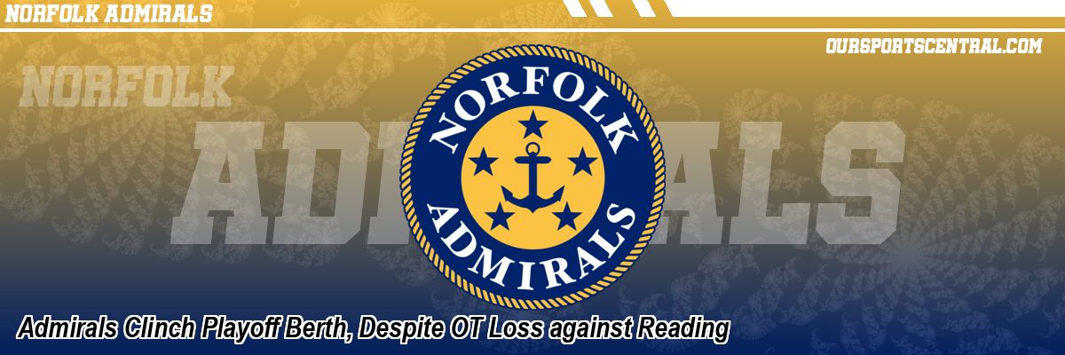 Admirals Clinch Playoff Berth, Despite OT Loss against Reading