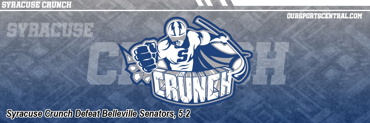 Syracuse Crunch Defeat Belleville Senators, 5-2