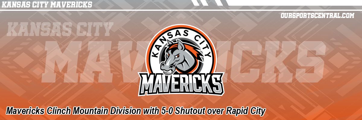 Mavericks Clinch Mountain Division with 5-0 Shutout over Rapid City