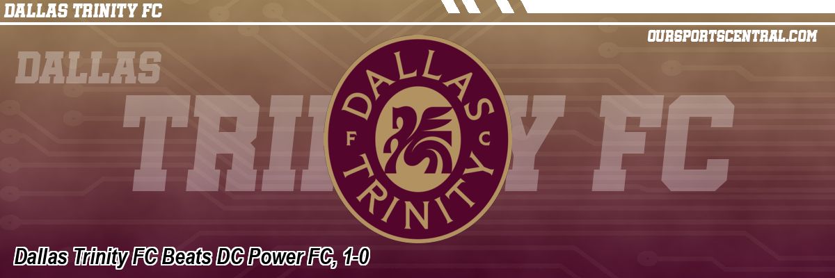 Dallas Trinity FC Beats DC Power FC, 1-0