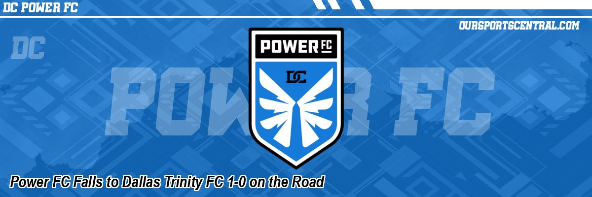 Power FC Falls to Dallas Trinity FC 1-0 on the Road