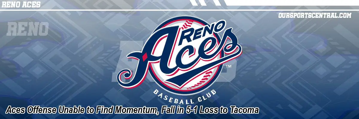 Aces Offense Unable to Find Momentum, Fall in 5-1 Loss to Tacoma