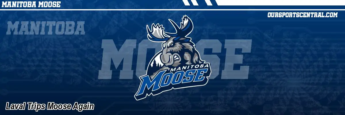 Laval Trips Moose Again