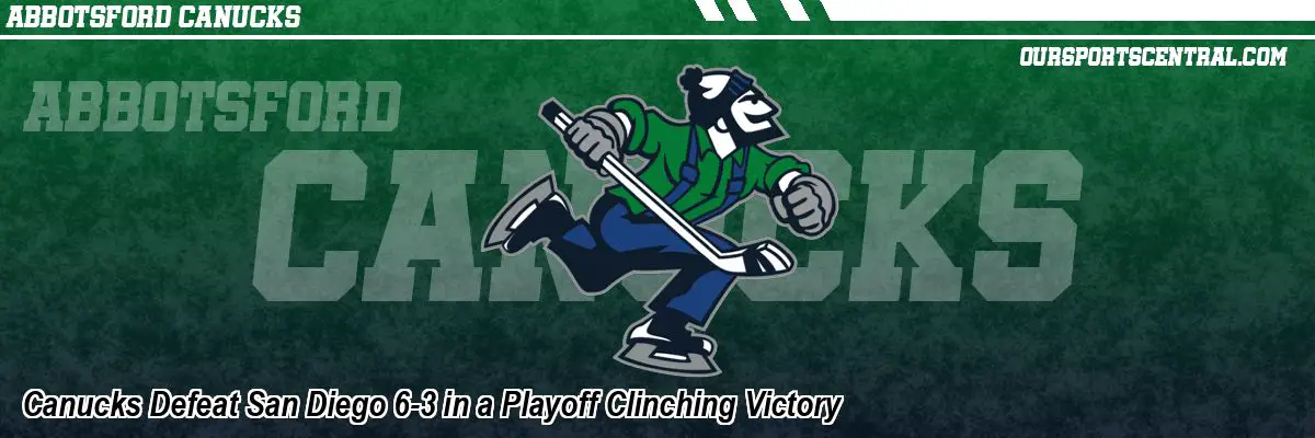 Canucks Defeat San Diego 6-3 in a Playoff Clinching Victory
