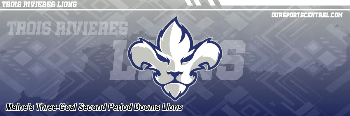 Maine's Three-Goal Second Period Dooms Lions