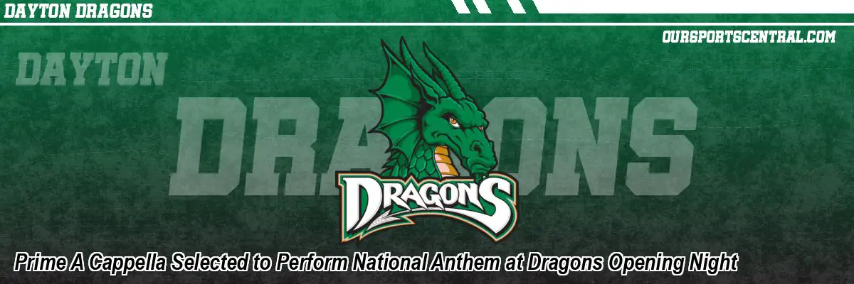 Prime A Cappella Selected to Perform National Anthem at Dragons Opening Night