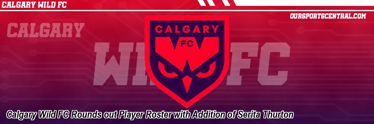 Calgary Wild FC Rounds out Player Roster with Addition of Serita Thurton