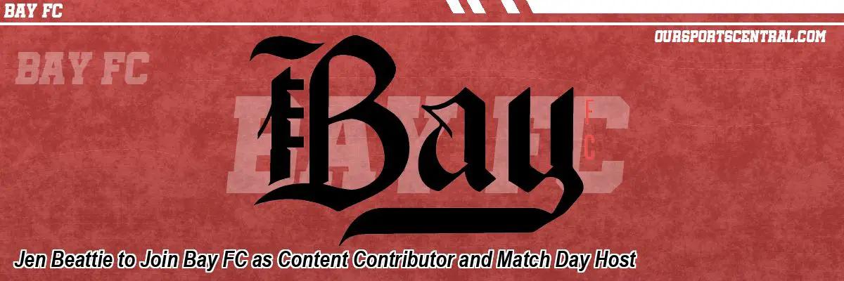 Jen Beattie to Join Bay FC as Content Contributor and Match Day Host