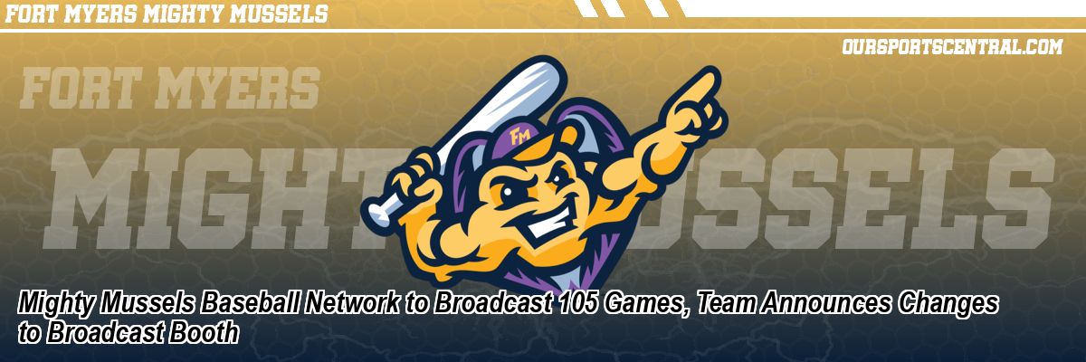 Mighty Mussels Baseball Network to Broadcast 105 Games, Team Announces Changes to Broadcast Booth