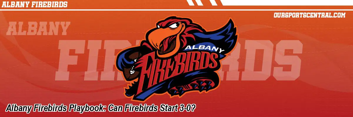 Albany Firebirds Playbook: Can Firebirds Start 3-0?