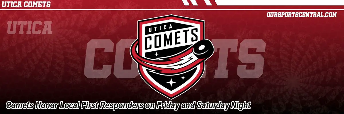Comets Honor Local First Responders on Friday and Saturday Night