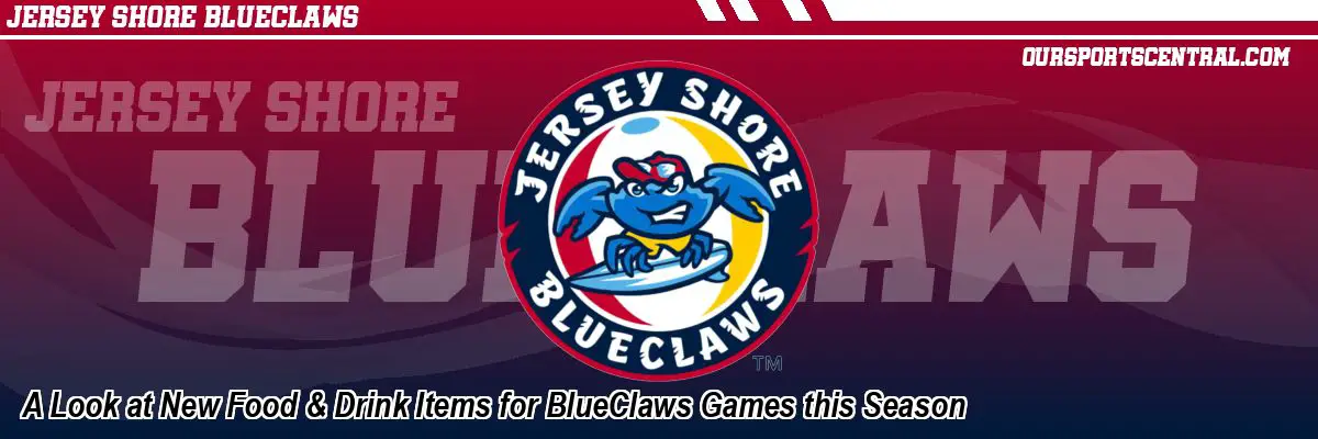 A Look at New Food & Drink Items for BlueClaws Games this Season