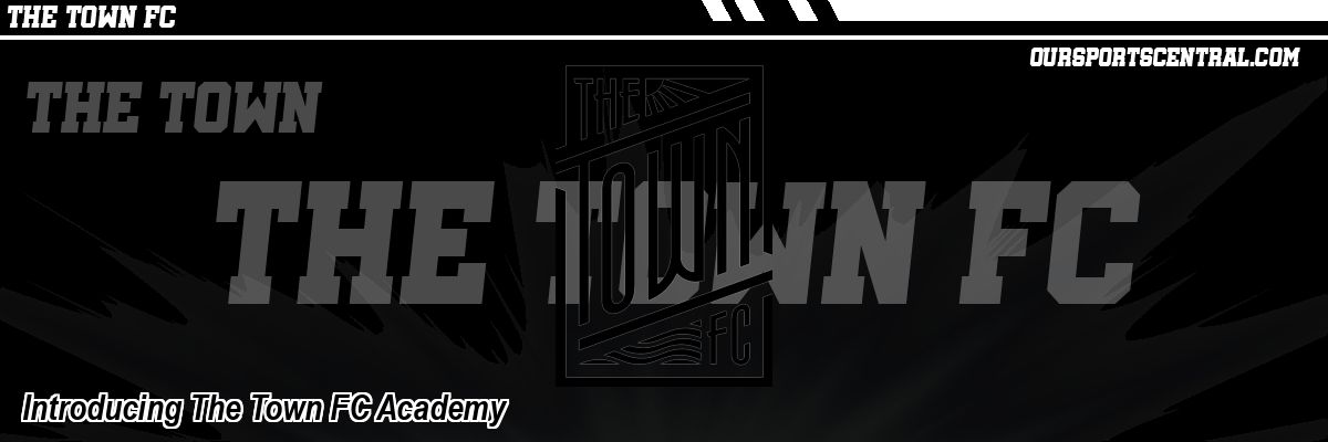 Introducing The Town FC Academy