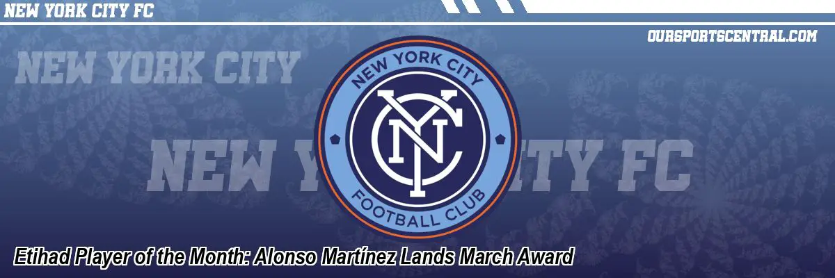 Etihad Player of the Month: Alonso Martínez Lands March Award