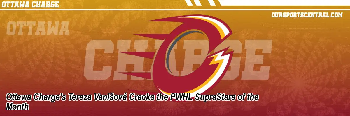 Ottawa Charge's Tereza Vanišová Cracks the PWHL SupraStars of the Month