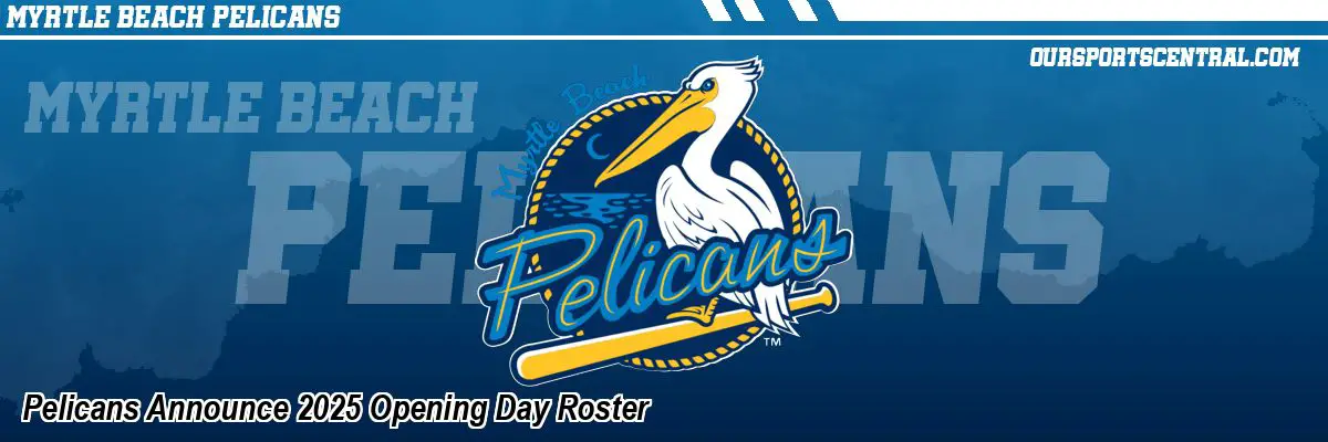 Pelicans Announce 2025 Opening Day Roster