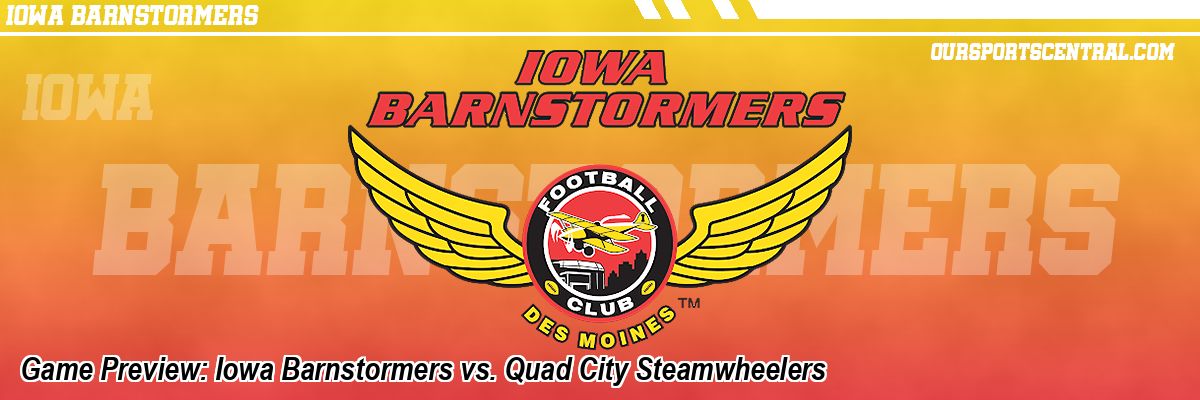 Game Preview: Iowa Barnstormers vs. Quad City Steamwheelers