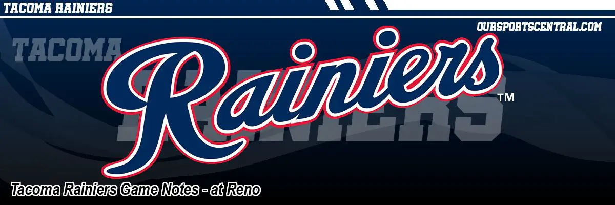 Tacoma Rainiers Game Notes - at Reno