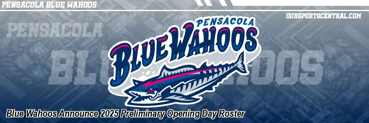 Blue Wahoos Announce 2025 Preliminary Opening Day Roster