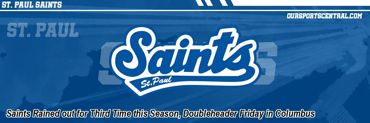 Saints Rained out for Third Time this Season, Doubleheader Friday in Columbus