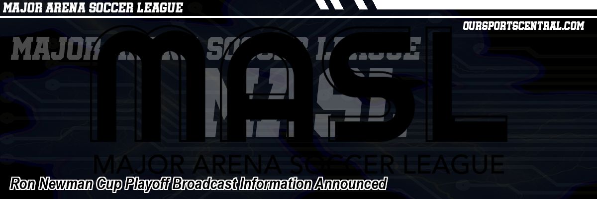 Ron Newman Cup Playoff Broadcast Information Announced