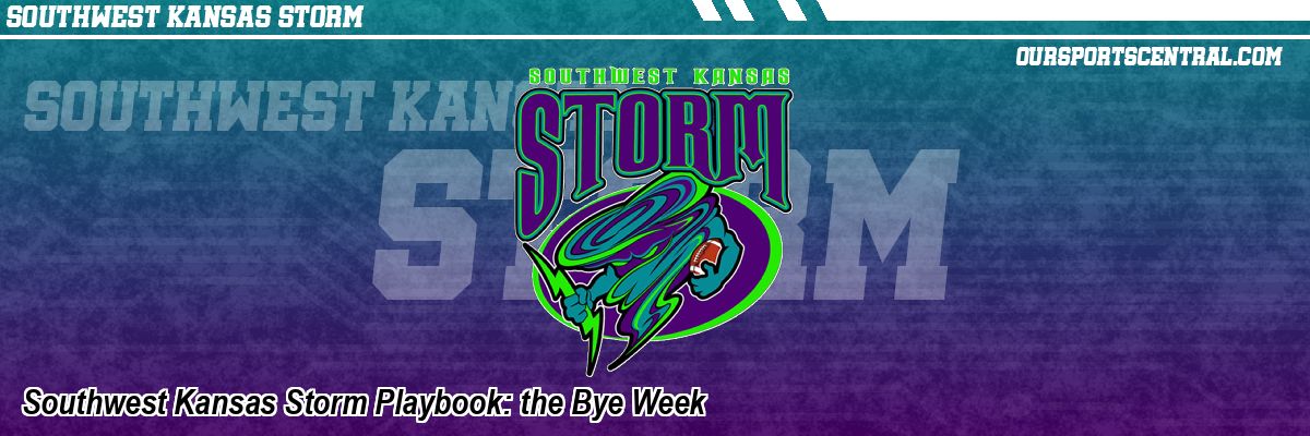 Southwest Kansas Storm Playbook: the Bye Week