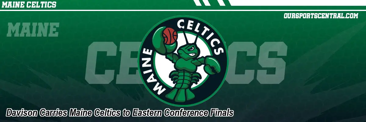 Davison Carries Maine Celtics to Eastern Conference Finals