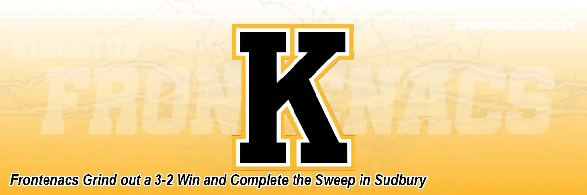 Frontenacs Grind out a 3-2 Win and Complete the Sweep in Sudbury