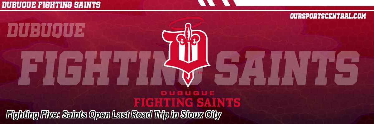 Fighting Five: Saints Open Last Road Trip in Sioux City