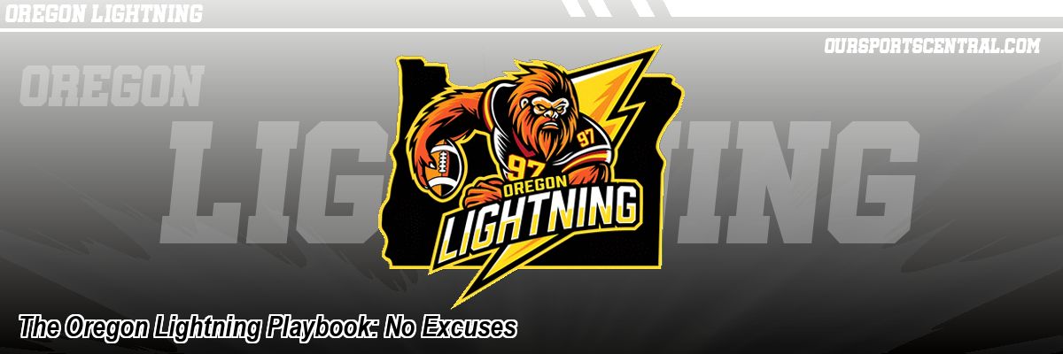 The Oregon Lightning Playbook: No Excuses