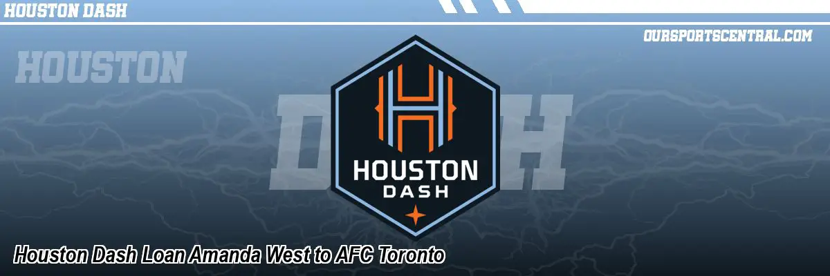 Houston Dash Loan Amanda West to AFC Toronto