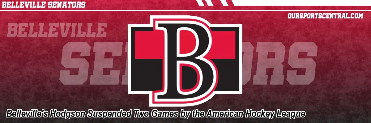 Belleville's Hodgson Suspended Two Games by the American Hockey League