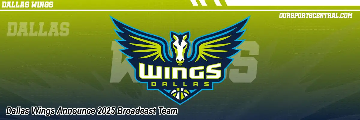 Dallas Wings Announce 2025 Broadcast Team