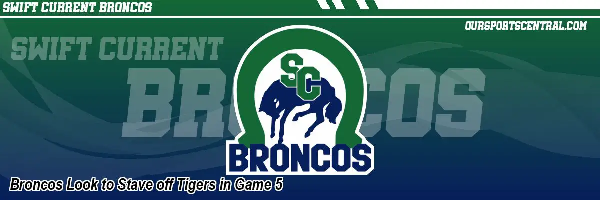 Broncos Look to Stave off Tigers in Game 5