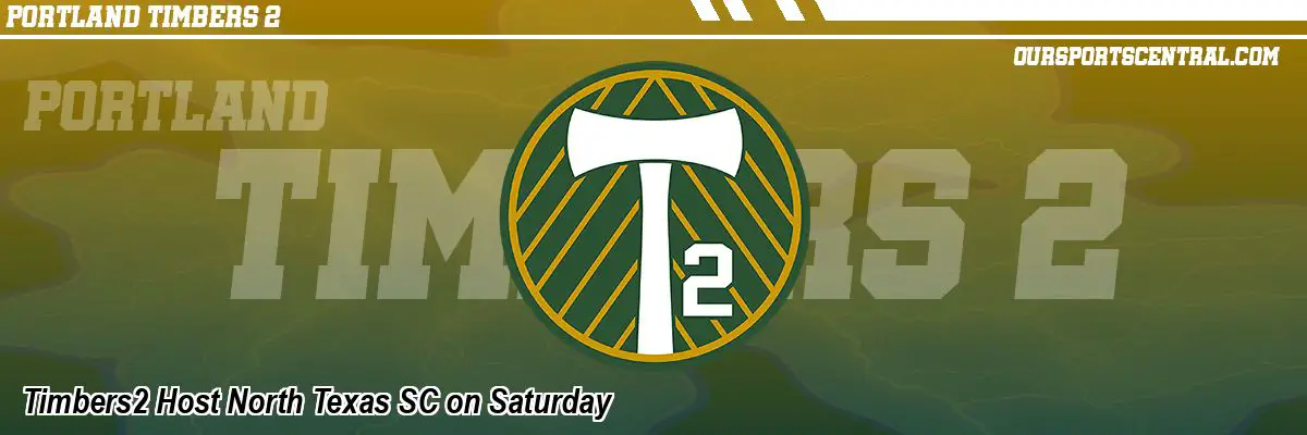 Timbers2 Host North Texas SC on Saturday