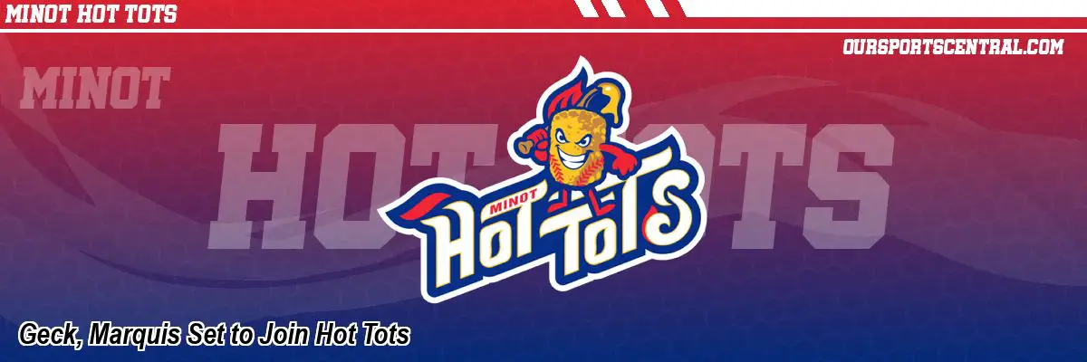 Geck, Marquis Set to Join Hot Tots