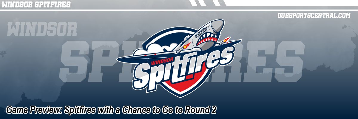 Game Preview: Spitfires with a Chance to Go to Round 2