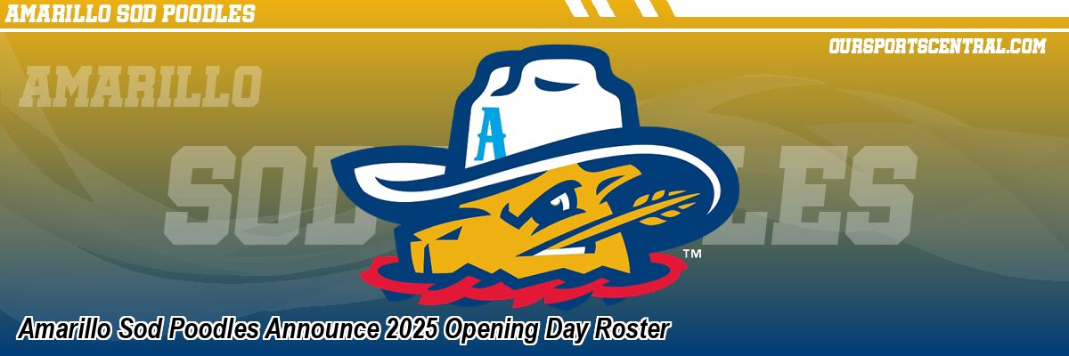 Amarillo Sod Poodles Announce 2025 Opening Day Roster